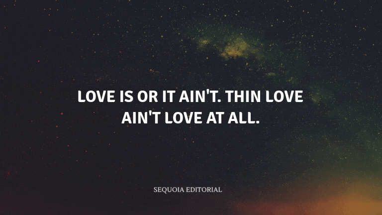 Love is or it ain