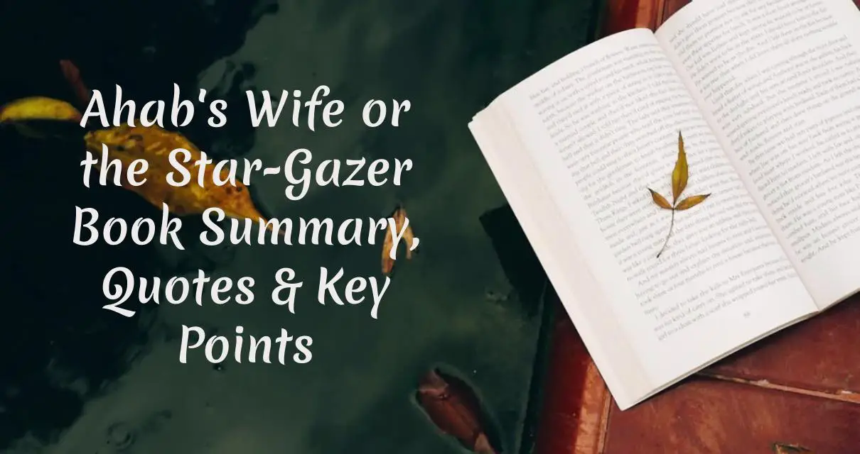 Ahab's Wife or the Star-Gazer Book Summary, Quotes & Key Points