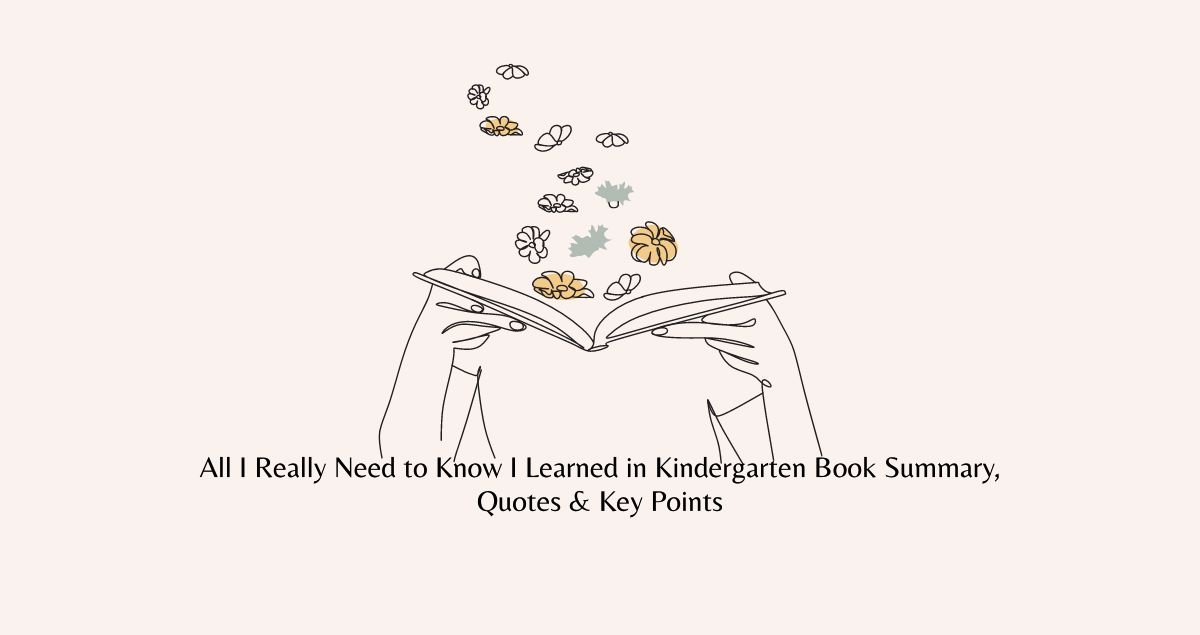 All I Really Need to Know I Learned in Kindergarten Book Summary, Quotes & Key Points