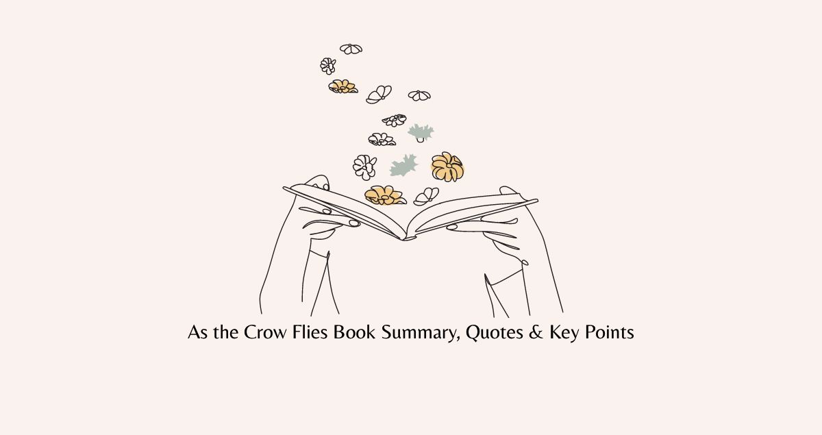 As the Crow Flies Book Summary, Quotes & Key Points