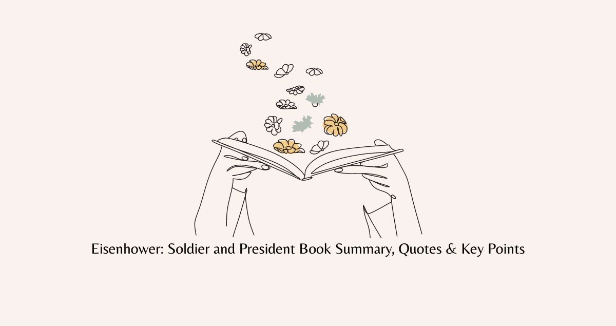 Eisenhower: Soldier and President Book Summary, Quotes & Key Points