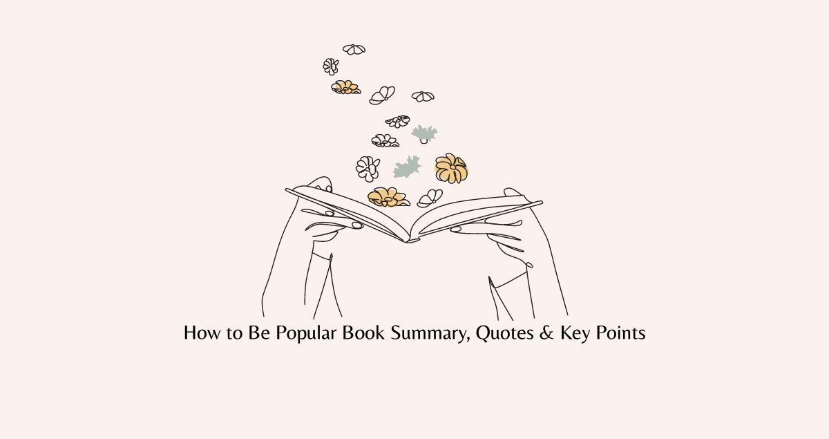 How to Be Popular Book Summary, Quotes & Key Points