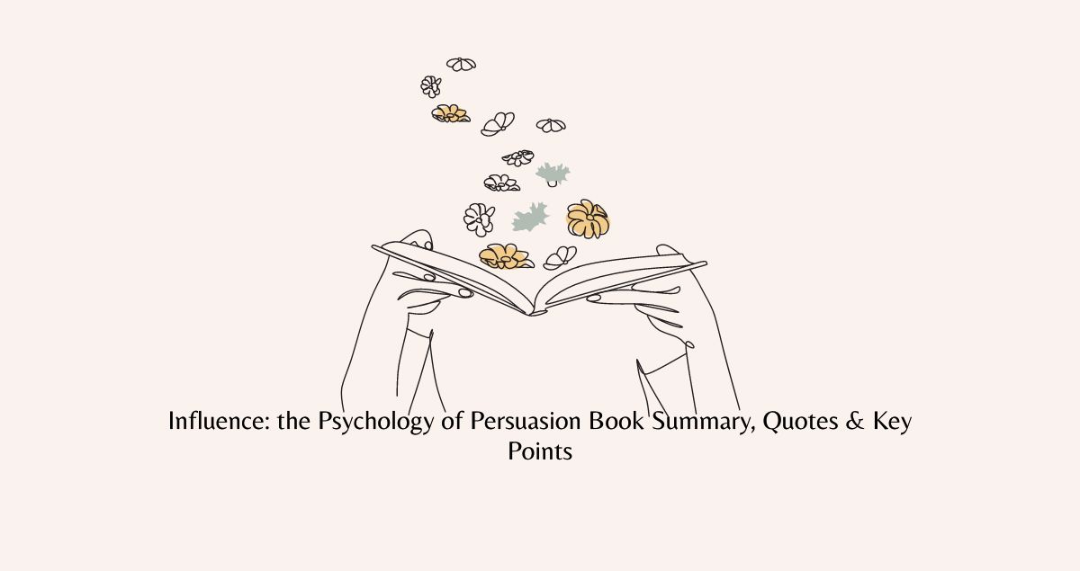 Influence: the Psychology of Persuasion Book Summary, Quotes & Key Points