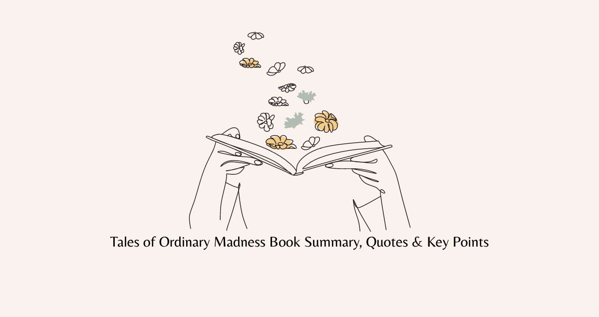 Tales of Ordinary Madness Book Summary, Quotes & Key Points