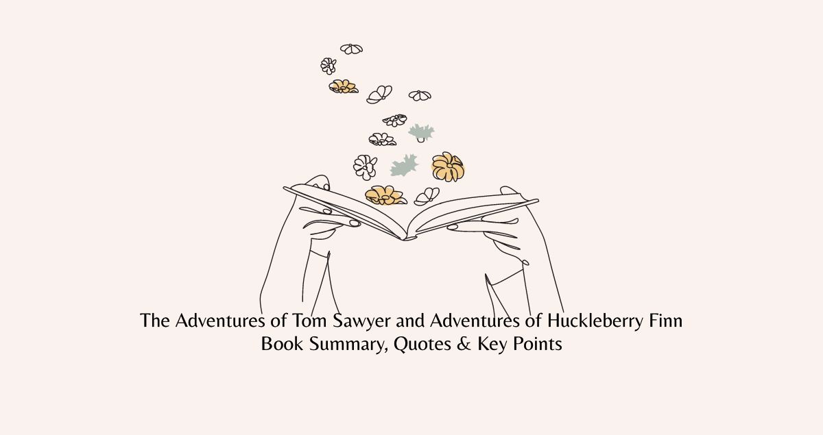 The Adventures of Tom Sawyer and Adventures of Huckleberry Finn Book Summary, Quotes & Key Points