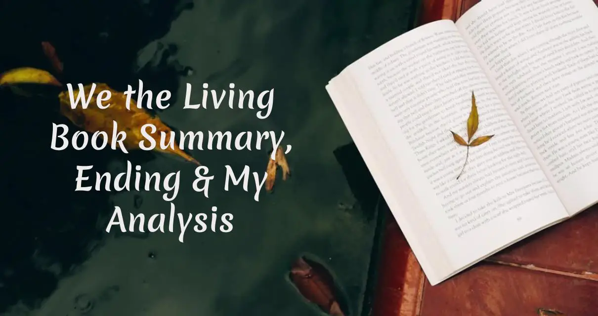 We the Living Book Summary, Ending, Quotes & Review 2024