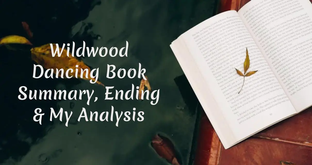 Wildwood Dancing Book Summary, Ending, Quotes & Review 2024